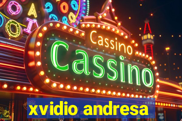 xvidio andresa